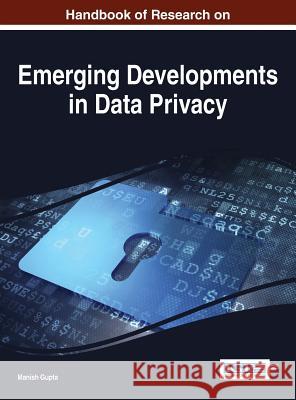 Handbook of Research on Emerging Developments in Data Privacy Manish Gupta 9781466673816 Information Science Reference - książka