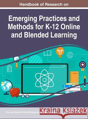 Handbook of Research on Emerging Practices and Methods for K-12 Online and Blended Learning Tina Lane Heafner Richard Hartshorne Richard Thripp 9781522580096 IGI Global - książka