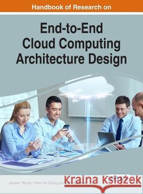 Handbook of Research on End-to-End Cloud Computing Architecture Design Chen, Jianwen Wendy 9781522507598 Information Science Reference - książka