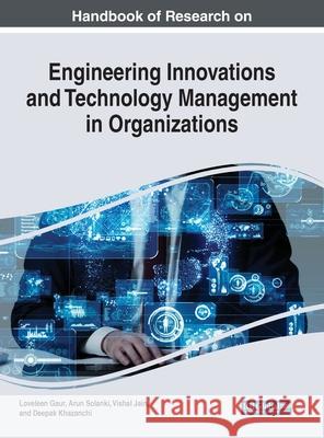 Handbook of Research on Engineering Innovations and Technology Management in Organizations Loveleen Gaur Arun Solanki Vishal Jain 9781799827726 Engineering Science Reference - książka