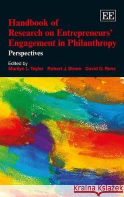 Handbook of Research on Entrepreneurs' Engagement in Philanthropy: Perspectives Marilyn L. Taylor Robert J. Strom David O. Renz 9781783471003 Edward Elgar Publishing Ltd - książka