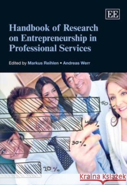 Handbook of Research on Entrepreneurship in Professional Services Markus Reihlen Andreas Werr  9781848446267 Edward Elgar Publishing Ltd - książka