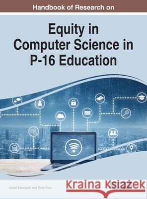 Handbook of Research on Equity in Computer Science in P-16 Education Keengwe, Jared 9781799847397 Information Science Reference - książka