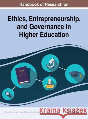 Handbook of Research on Ethics, Entrepreneurship, and Governance in Higher Education Suja R. Nair Jose Manuel Saiz-Alvarez 9781522558378 Information Science Reference - książka
