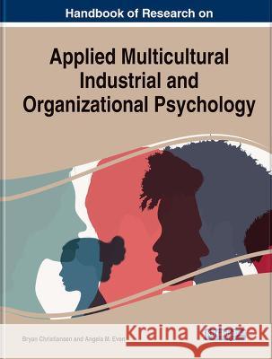 Handbook of Research on Examining Applied Multicultural Industrial and Organizational Psychology Bryan Christiansen Angela M. Even  9781668472125 IGI Global - książka