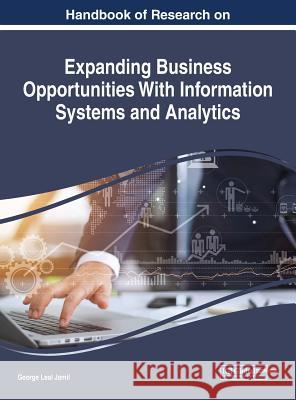 Handbook of Research on Expanding Business Opportunities With Information Systems and Analytics Jamil, George Leal 9781522562252 Business Science Reference - książka
