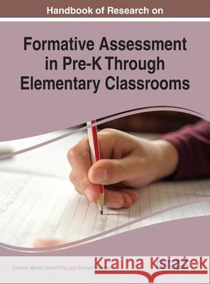 Handbook of Research on Formative Assessment in Pre-K Through Elementary Classrooms Christie Martin Drew Polly Richard Lambert 9781799803232 Information Science Reference - książka