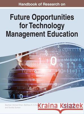 Handbook of Research on Future Opportunities for Technology Management Education Basheer Ahmed Khan Matthew H. S. Kuofie Sonika Suman 9781799883272 Information Science Reference - książka