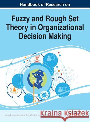 Handbook of Research on Fuzzy and Rough Set Theory in Organizational Decision Making Arun Kumar Sangaiah Xiao-Zhi Gao Ajith Abraham 9781522510086 Business Science Reference - książka