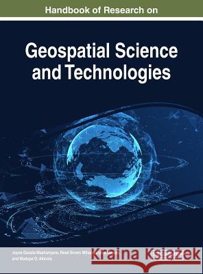 Handbook of Research on Geospatial Science and Technologies Joyce Gosata Maphanyane Read Brown Mthanganyika Mapeo Modupe O. Akinola 9781522534402 Engineering Science Reference - książka