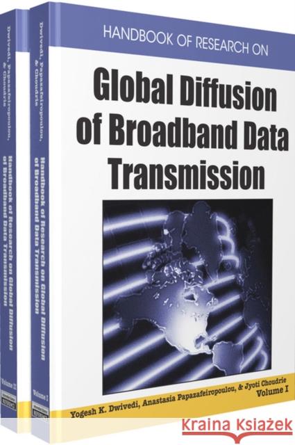 Handbook of Research on Global Diffusion of Broadband Data Transmission Yogesh K. Dwivedi Anastasia Papazafeiropoulou Jyoti Choudrie 9781599048512 Information Science Reference - książka