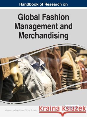 Handbook of Research on Global Fashion Management and Merchandising Alessandra Vecchi Chitra Buckley 9781522501107 Business Science Reference - książka