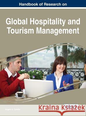 Handbook of Research on Global Hospitality and Tourism Management Angelo Camillo 9781466686069 Business Science Reference - książka