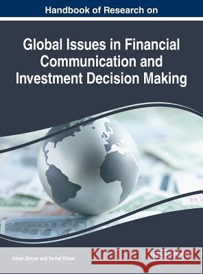 Handbook of Research on Global Issues in Financial Communication and Investment Decision Making Hasan Dincer Serhat Yuksel 9781522592655 Business Science Reference - książka