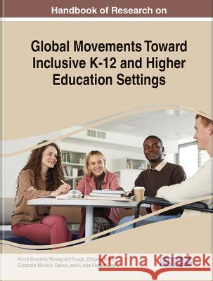 Handbook of Research on Global Movements Toward Inclusive K-12 and Higher Education Settings Kiyoji Koreeda Masayoshi Tsuge Shigeru Ikuta 9781668473702 IGI Global - książka