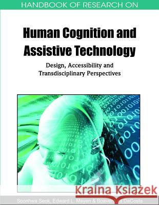 Handbook of Research on Human Cognition and Assistive Technology: Design, Accessibility and Transdisciplinary Perspectives Seok, Soonhwa 9781615208173 Medical Information Science Reference - książka