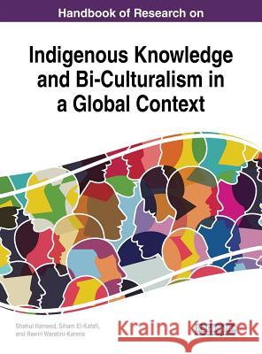 Handbook of Research on Indigenous Knowledge and Bi-Culturalism in a Global Context Shahul Hameed Siham El-Kafafi Rawiri Waretini-Karena 9781522560616 IGI Global - książka