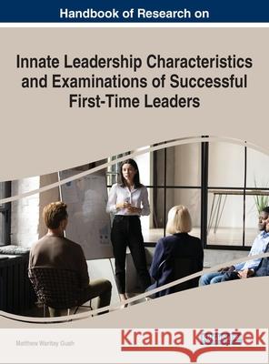 Handbook of Research on Innate Leadership Characteristics and Examinations of Successful First-Time Leaders  9781799875925 IGI Global - książka