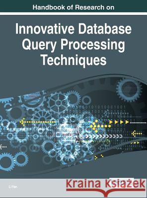 Handbook of Research on Innovative Database Query Processing Techniques Li Yan Li Yan 9781466687677 Information Science Reference - książka