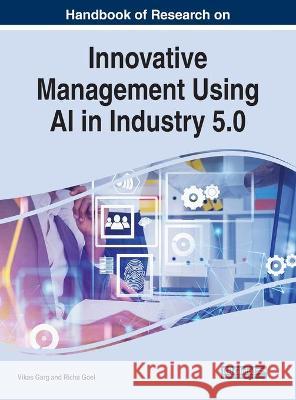 Handbook of Research on Innovative Management Using AI in Industry 5.0 Garg, Vikas 9781799884972 IGI Global - książka
