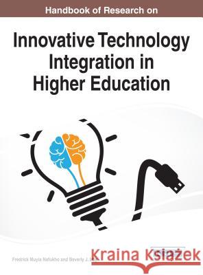 Handbook of Research on Innovative Technology Integration in Higher Education Fredrick Muyia Nafukho Beverly J. Irby Beverly J. Muyialrby 9781466681705 Information Science Reference - książka