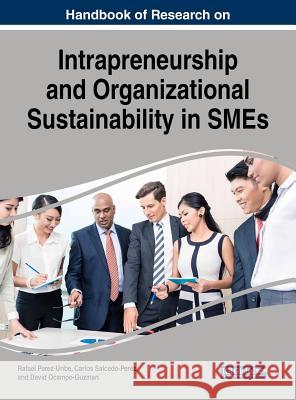 Handbook of Research on Intrapreneurship and Organizational Sustainability in SMEs Perez-Uribe, Rafael 9781522535430 Business Science Reference - książka