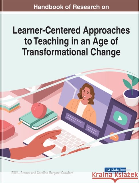 Handbook of Research on Learner-Centered Approaches to Teaching in an Age of Transformational Change Bromer, Billi L. 9781668442401 IGI Global - książka