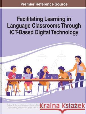 Handbook of Research on Learning in Language Classrooms Through ICT-Based Digital Technology Rajest S. Suman Salvatore Moccia Karthikeyan Chinnusamy 9781668466827 Information Science Reference - książka