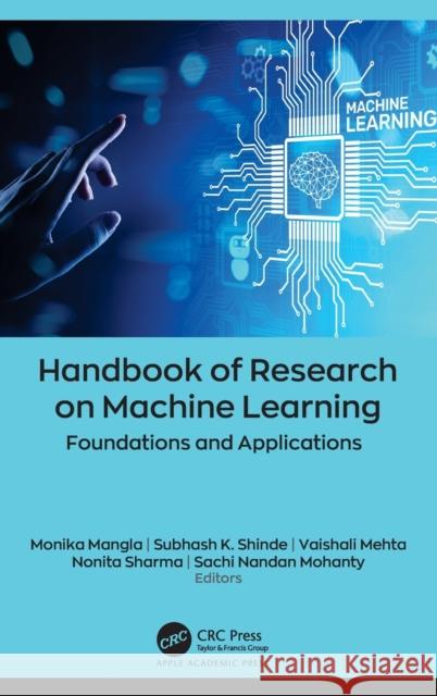 Handbook of Research on Machine Learning: Foundations and Applications Monika Mangla Subhash K. Shinde Vaishali Mehta 9781774638682 Apple Academic Press - książka