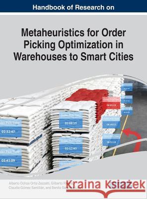 Handbook of Research on Metaheuristics for Order Picking Optimization in Warehouses to Smart Cities Alberto Ocho Gilberto Rivera Claudia Gomez-Santillan 9781522581314 Business Science Reference - książka