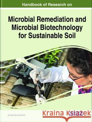 Handbook of Research on Microbial Remediation and Microbial Biotechnology for Sustainable Soil Junaid Ahmad Malik 9781799870623 Engineering Science Reference - książka