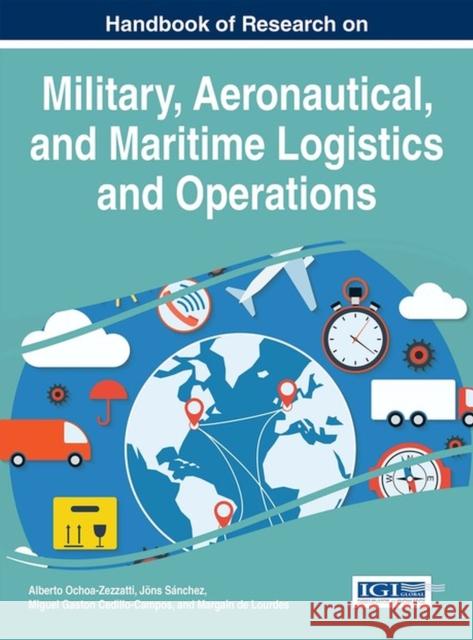 Handbook of Research on Military, Aeronautical, and Maritime Logistics and Operations Alberto Ochoa-Zezzatti Jons Sanchez Miguel Gaston Cedillo-Campos 9781466697799 Business Science Reference - książka