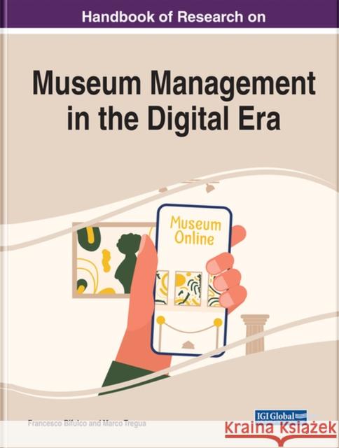 Handbook of Research on Museum Management in the Digital Era Bifulco, Francesco 9781799896562 IGI Global - książka