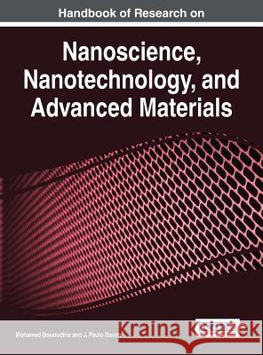 Handbook of Research on Nanoscience, Nanotechnology, and Advanced Materials J. Paulo Davim Mohamed Bououdina 9781466658240 Engineering Science Reference - książka