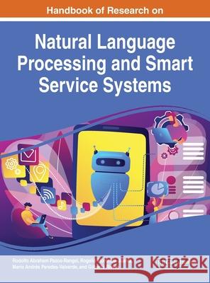 Handbook of Research on Natural Language Processing and Smart Service Systems Rodolfo Abraham Pazos-Rangel Rogelio Florencia-Juarez Mario Andr 9781799847304 Engineering Science Reference - książka