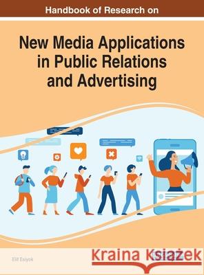 Handbook of Research on New Media Applications in Public Relations and Advertising Elif Esiyok 9781799832010 Eurospan (JL) - książka