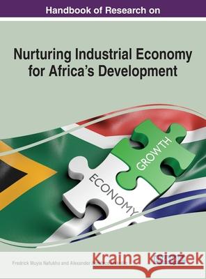 Handbook of Research on Nurturing Industrial Economy for Africa's Development Frederick Muyia Nafukho Alexander Boniface Makulilo  9781799864714 Information Science Reference - książka