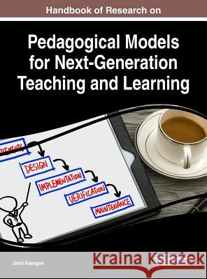 Handbook of Research on Pedagogical Models for Next-Generation Teaching and Learning Jared Keengwe 9781522538738 Information Science Reference - książka