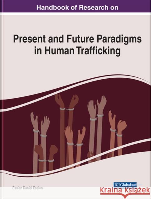 Handbook of Research on Present and Future Paradigms in Human Trafficking Essien, Essien D. 9781799892823 EUROSPAN - książka