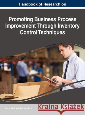 Handbook of Research on Promoting Business Process Improvement Through Inventory Control Techniques Nita H. Shah Mandeep Mittal 9781522532323 Business Science Reference - książka