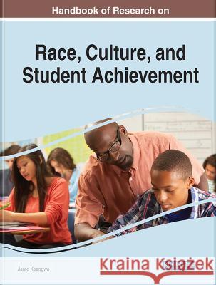 Handbook of Research on Race, Culture, and Student Achievement Jared Keengwe 9781668457054 IGI Global - książka