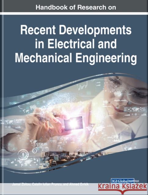 Handbook of Research on Recent Developments in Electrical and Mechanical Engineering Jamal Zbitou Catalin Iulian Pruncu Ahmed Errkik 9781799801177 Engineering Science Reference - książka