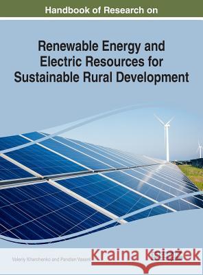 Handbook of Research on Renewable Energy and Electric Resources for Sustainable Rural Development Valeriy Kharchenko Pandian Vasant 9781522538677 Engineering Science Reference - książka