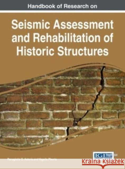 Handbook of Research on Seismic Assessment and Rehabilitation of Historic Structures, Vol 1 Panagiotis G. Asteris 9781668427262 Esr - książka