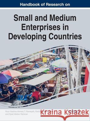 Handbook of Research on Small and Medium Enterprises in Developing Countries Noor Hazlina Ahmad T. Ramayah Hasliza Abdul Halim 9781522521655 Business Science Reference - książka