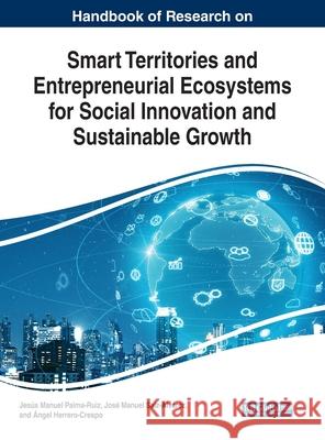 Handbook of Research on Smart Territories and Entrepreneurial Ecosystems for Social Innovation and Sustainable Growth Jesús Manuel Palma-Ruiz, José Manuel Saiz-Álvarez, Ángel Herrero-Crespo 9781799820970 Eurospan (JL) - książka