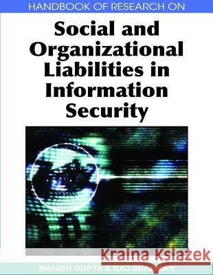 Handbook of Research on Social and Organizational Liabilities in Information Security Manish Gupta 9781605661322 Information Science Reference - książka