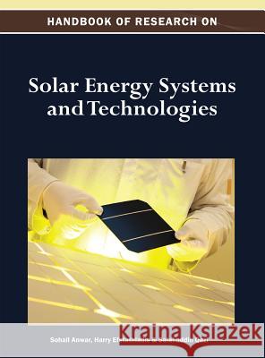 Handbook of Research on Solar Energy Systems and Technologies Sohail Anwar Harry Efstathiadis Salahuddin Qazi 9781466619968 Engineering Science Reference - książka