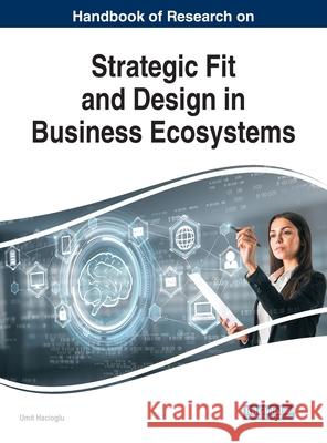 Handbook of Research on Strategic Fit and Design in Business Ecosystems Umit Hacioglu 9781799811251 Business Science Reference - książka
