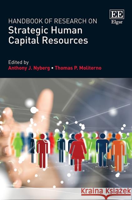 Handbook of Research on Strategic Human Capital Resources Anthony J. Nyberg Thomas P. Moliterno  9781788116688 Edward Elgar Publishing Ltd - książka